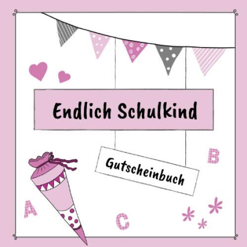 Endlich Schulkind - Gutscheinbuch: Gutscheinheft zum selbst gestalten | 12 farbige Gutscheine - einer für jeden Monat | Geschenkbuch zur Einschulung | Edition rosa