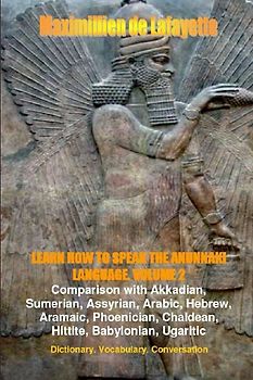 LEARN HOW TO SPEAK THE ANUNNAKI LANGUAGE. Vol.2. Dictionary, Vocabulary, Conversation.