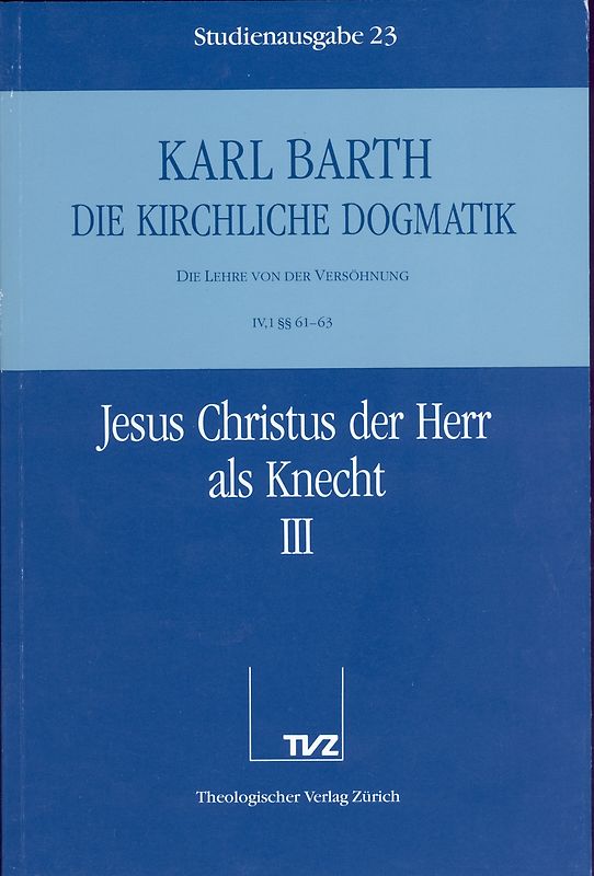 Die Kirchliche Dogmatik. Studienausgabe / Karl Barth: Die Kirchliche Dogmatik. Studienausgabe