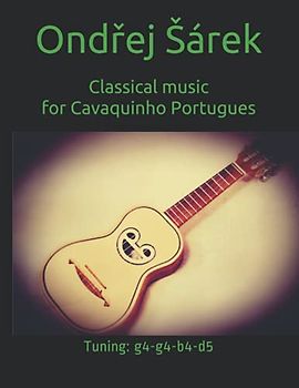 Classical music for Cavaquinho Portugues: Tuning: g4-g4-b4-d5