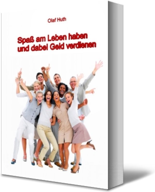 Spaß am Leben haben und dabei Geld verdienen