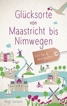 Glücksorte von Maastricht bis Nimwegen