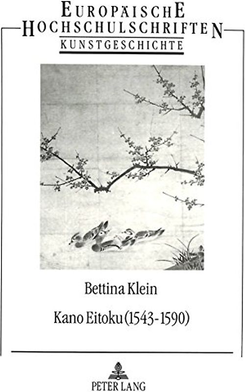 Kano Eitoku (1543-1590)- Biographie, OEuvre und Wirkung nach Zeugnissen des 16.-19. Jahrhunderts