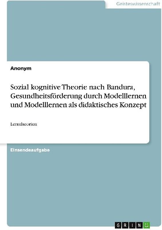Sozial kognitive Theorie nach Bandura, Gesundheitsförderung durch Modelllernen und Modelllernen als didaktisches Konzept