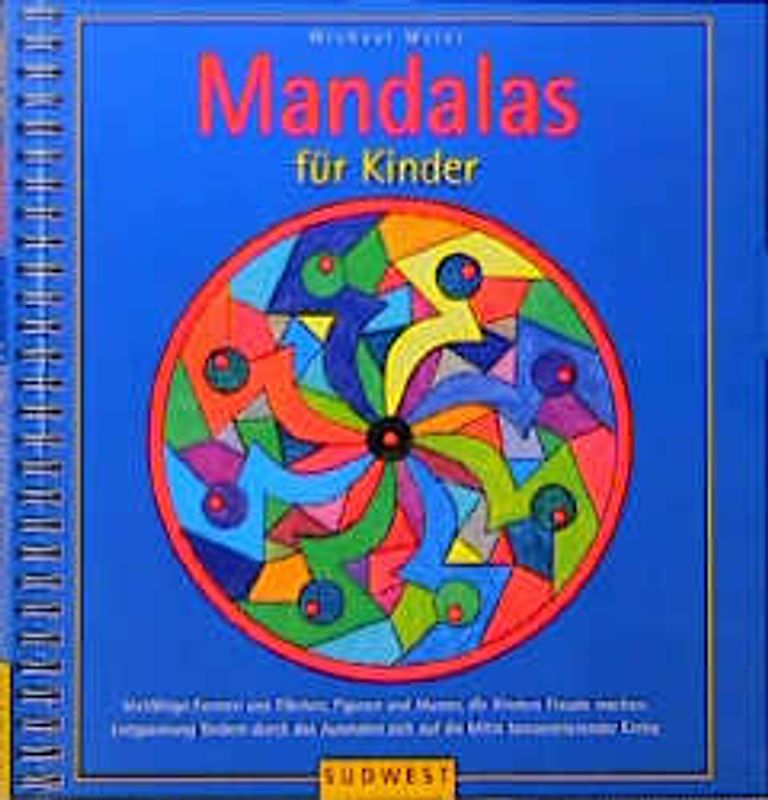 Mandalas für Kinder. Vielfältige Formen und Flächen, Figuren und Muster, die Kindern Freude machen. Entspannung fördern durch das Ausmalen sich auf die Mitte konzentrierender Kreise