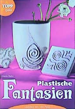 Plastische Fantasien. Gestalten mit Dekopaste