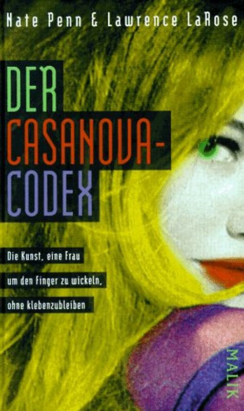 Der Casanova-Codex. Die Kunst, eine Frau um den Finger zu wickeln, ohne kleben zu bleiben