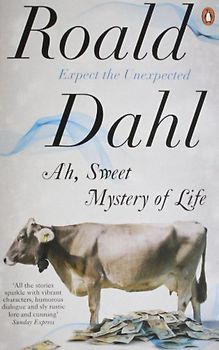Ah, Sweet Mystery of Life - Dahl, Roald