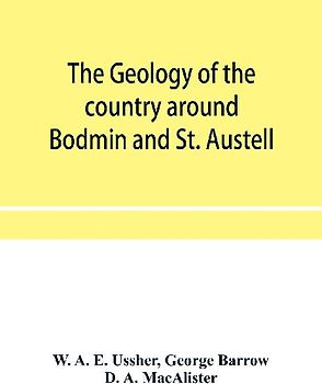 The geology of the country around Bodmin and St. Austell