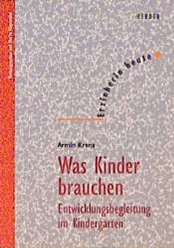 Was Kinder brauchen. Entwicklungsbegleitung im Kindergarten