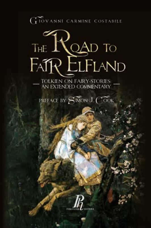 The Road to Fair Elfland - Tolkien On Fairy-stories: An Extended Commentary (Silmarilli)