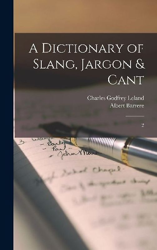 A Dictionary of Slang, Jargon & Cant: 2