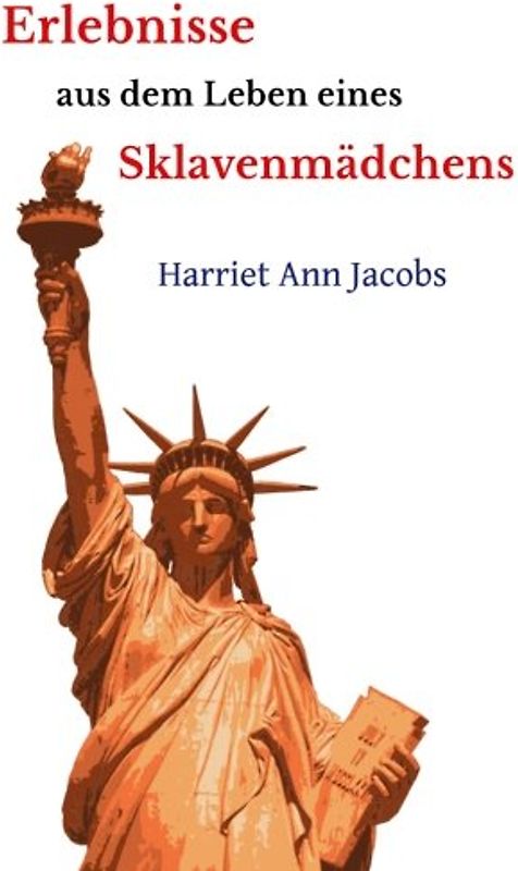 Erlebnisse aus dem Leben eines Sklavenmädchens (Ungekürzte Gesamtausgabe)