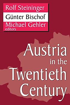 Austria in the Twentieth Century (Studies in Austrian and Central European History and Culture)