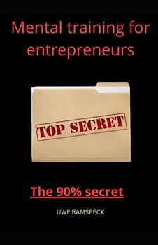 Mental training for entrepreneurs: The 90% secret