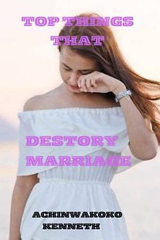 TOP THINGS THAT DESTORY MARRIAGE