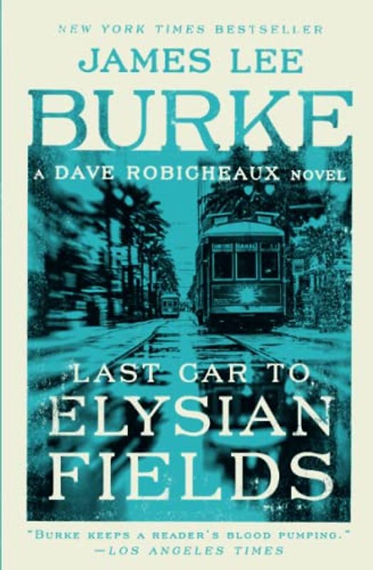 Last Car to Elysian Fields: A Dave Robicheaux Novel
