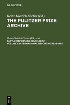 The Pulitzer Prize Archive. Reportage Journalism / International Reporting 1928-1985