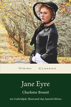 Jane Eyre: A Complete, Unabridged Illustrated 1847 Special Edition with a Historical Annotation and Author Biography