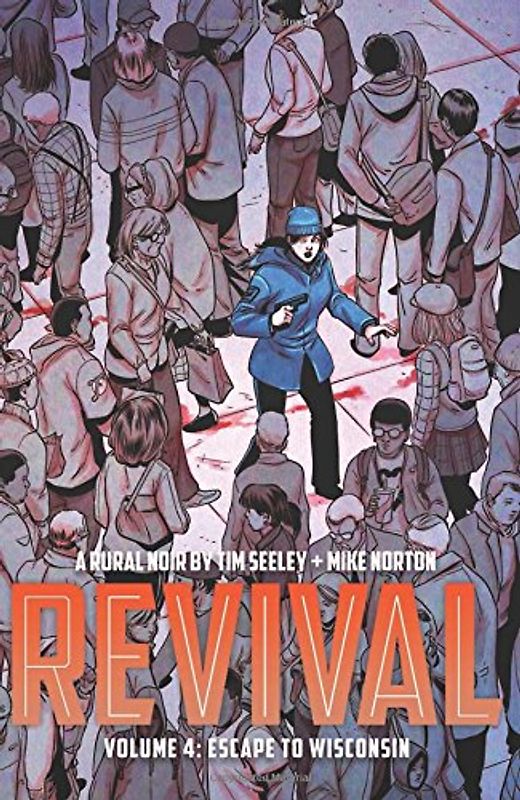 Revival Volume 4: Escape to Wisconsin - Seeley, Tim