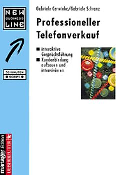 Professioneller Telefonverkauf. Interaktive Gesprächsführung /Kundenbindung aufbauen und intensivieren