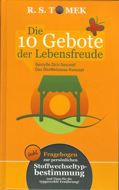 Die 10 Gebote der Lebensfreude. Genieße Dich gesund! Das ÖkoWellness-Konzept