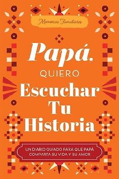 Papá, Quiero Escuchar Tu Historia