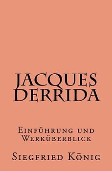 Jacques Derrida - Einführung und Werküberblick