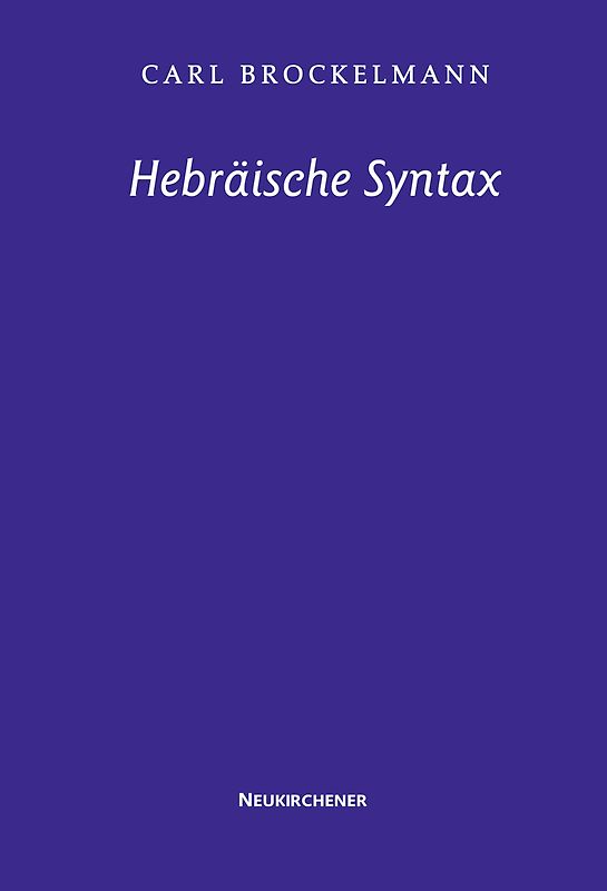 Hebräische Syntax. Mit einem Geleitwort von Walter Groß und Bernd Janowski