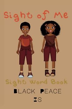 Sight of Me: Sight Word Book: Black Peace Is (Sight of Me: Sight Word “Black Love” Book Series)