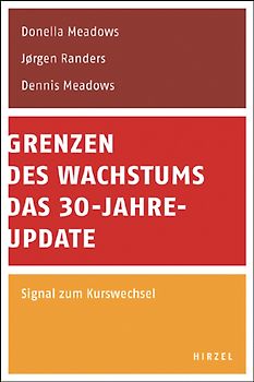 Grenzen des Wachstums - Das 30-Jahre-Update. Signal zum Kurswechsel