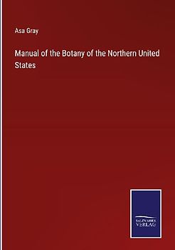 Manual of the Botany of the Northern United States