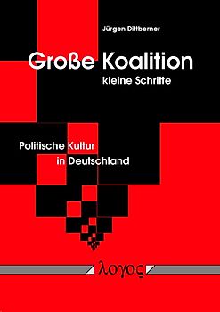 Große Koalition - kleine Schritte. Politische Kultur in Deutschland