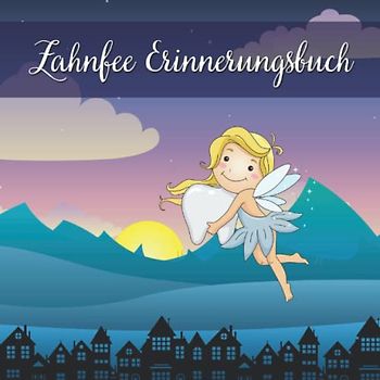 Zahnfee Erinnerungsbuch: Zahnfee Buch für Mädchen und Jungen zum Eintragen der verlorenen Milchzähne - dein Begleiter durch die Wackelzahnpubertät