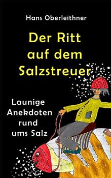Der Ritt auf dem Salzstreuer: Launige Lektionen rund ums Salz