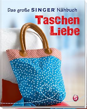 Das große SINGER Nähbuch Taschen-Liebe