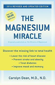 The Magnesium Miracle - Carolyn Dean, M.D., N.D.