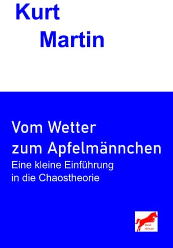 Vom Wetter zum Apfelmännchen: Eine kleine Einführung in die Chaostheorie