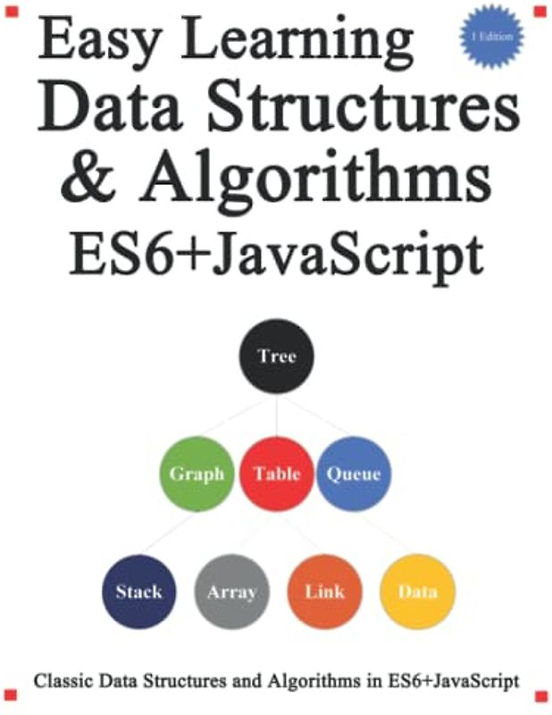 Easy Learning Data Structures & Algorithms ES6+Javascript: Classic data structures and algorithms in ES6+ JavaScript (Easy learning JavaScript and ... and Data Structures and Algorithms, Band 3)
