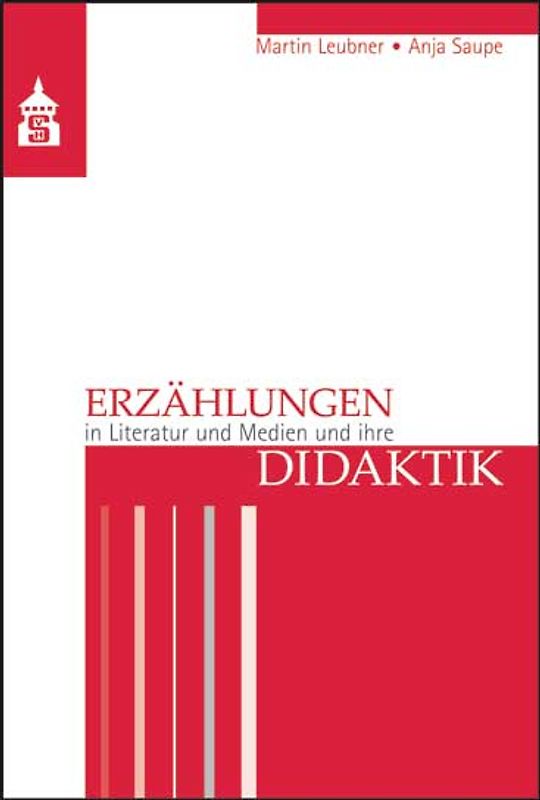 Erzählungen in Literatur und Medien und ihre Didaktik