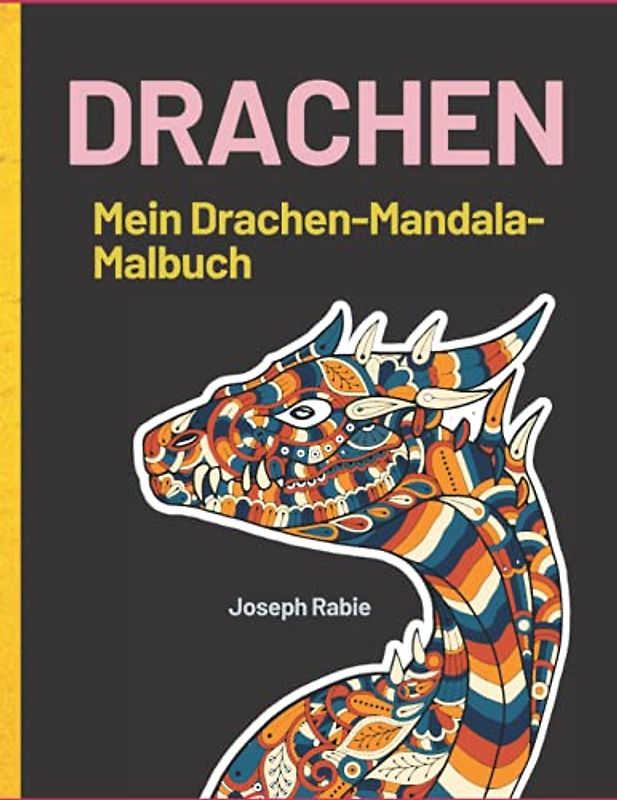 Mein Drachen-Mandala-Malbuch: 30 Drachen-Mandalas für Kinder ab 8 Jahren, fördern Sie die Kreativität mit dem Mandala-Malbuch für Kinder, ein ideales Geschenk für die kreativen Jung und Alt.
