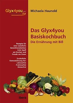 Das Glyx4you Basiskochbuch. Die Ernährung mit Biß