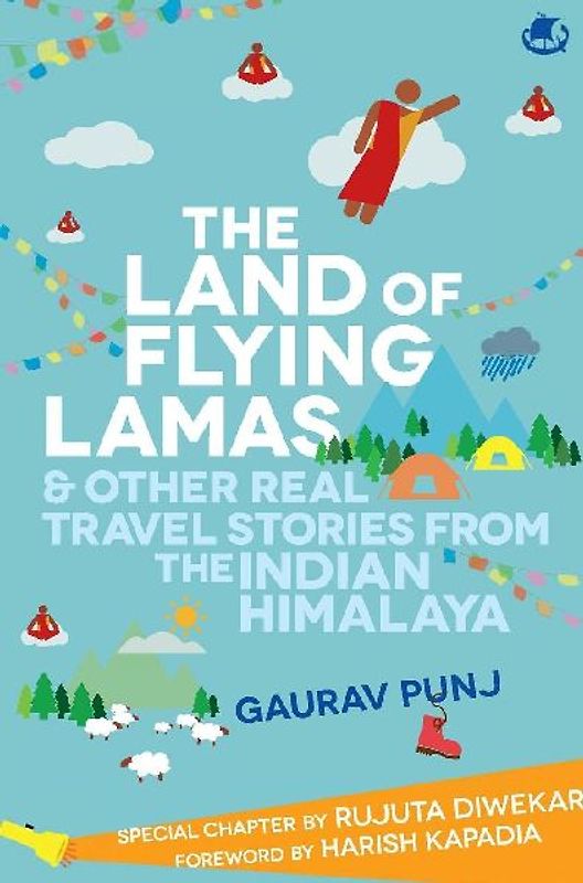 The Land of Flying Lamas & Other Real Travel Stories From the Indian Himalaya