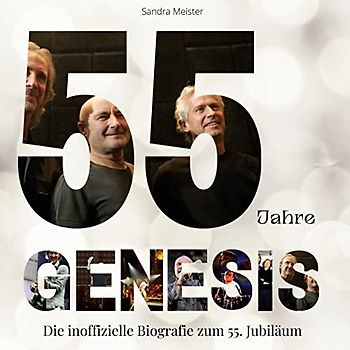 55 Jahre Genesis: Die inoffizielle Biografie zum 55. Jubiläum