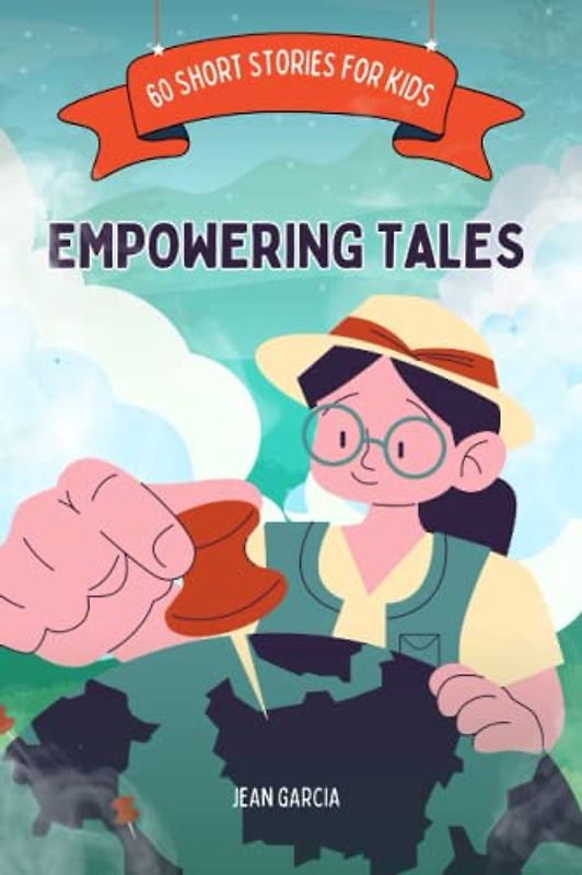 Empowering Tales: 60 Inspirational and Motivational Short Tales for Kids About Self Confidence, Gratitude, and the importance of believing in your dreams , Help Your Children Fall Asleep