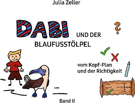Dabi und der Blaufusstölpel - vom Kopf-Plan und der Richtigkeit - Band II