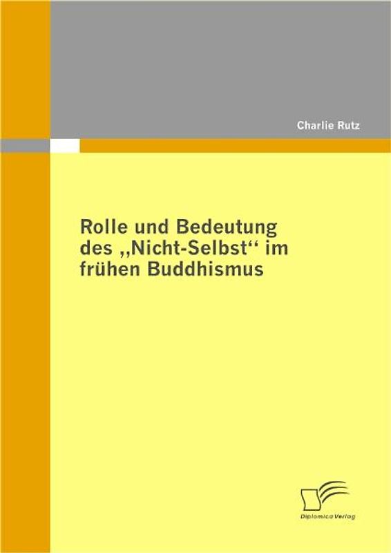 Rolle und Bedeutung des "Nicht-Selbst" im frühen Buddhismus