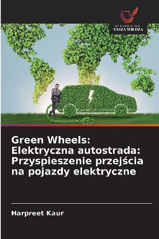 Green Wheels: Elektryczna autostrada: Przyspieszenie przej¿cia na pojazdy elektryczne
