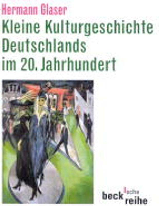 Kleine Kulturgeschichte Deutschlands im 20. Jahrhundert