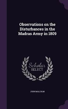 Observations on the Disturbances in the Madras Army in 1809